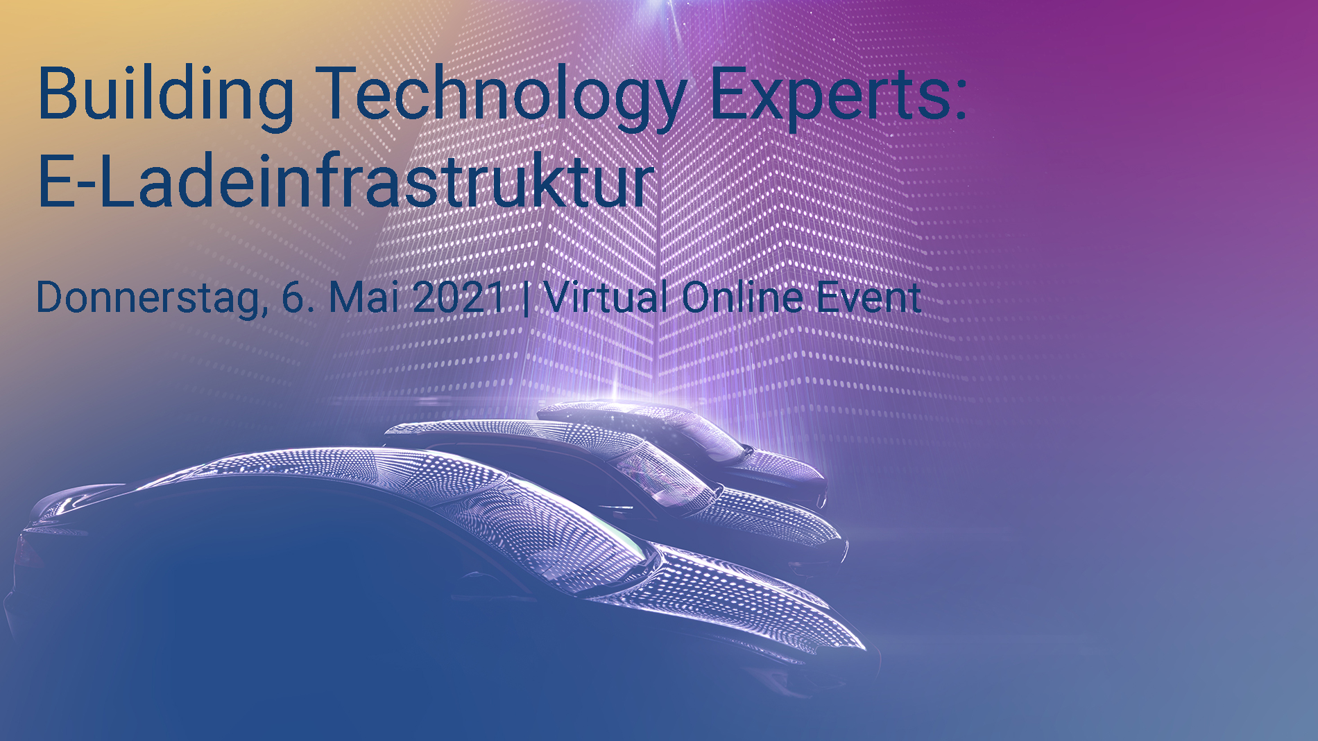 Online Panel E-Mobilität: „E-Ladeinfrastruktur: Power for Mobility – vom Gebäude bis zum Fahrzeug“ (6. Mai 2021)